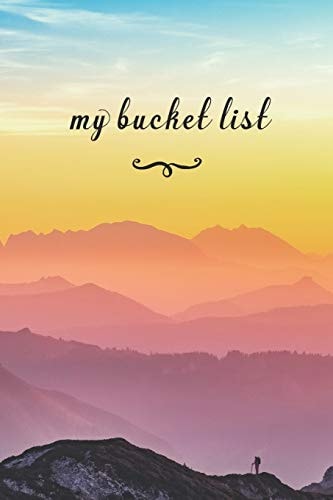 My Bucket List A Fun And Really Perfect Way To Write Down And Keep Track Of All Of The Things In Life That You Have Wanted To Do, But Never Have Colorful Mountains