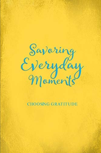 Savoring Everyday Moments Choosing Gratitude