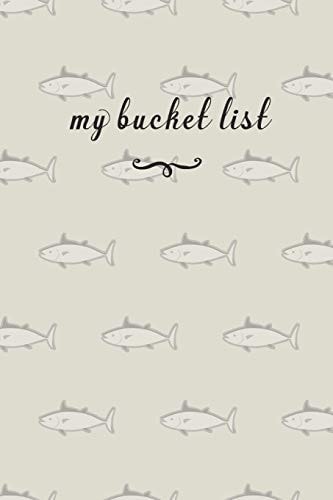 My Bucket List A Fun And Really Perfect Way To Write Down And Keep Track Of All Of The Things In Life That You Have Wanted To Do, But Never Have Fish