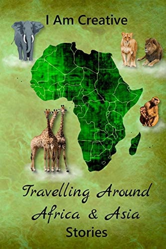 I Am Creative Travelling Around Africa & Asia Stories Creative Writing Practice Prompt Exercises