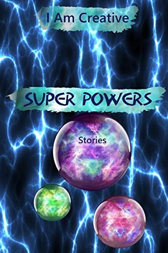 I Am Creative Super Powers Stories Creative Writing Practice Prompt Exercises