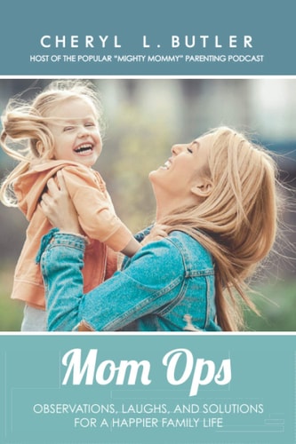 Mom Ops Observations, Laughs, and Solutions For a Happier Family Life