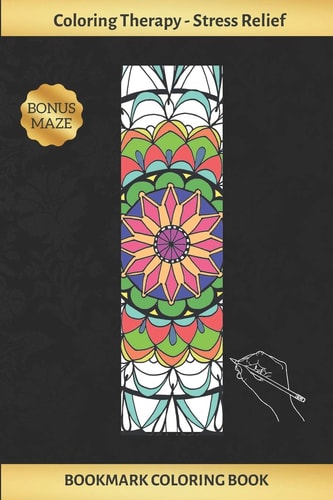 Bookmark Coloring Book Art Therapy for Adults - Stress Relieving Mandala Design - Create and Crop Your Own Bookmarks - Reduce Anxiety - Bonus Maze - Creative Birthday/Christmas Gift