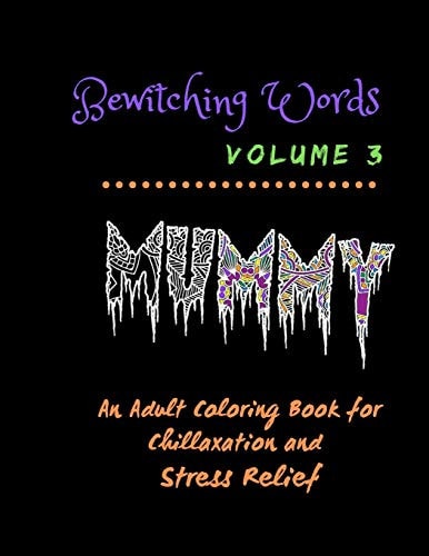 Bewitching Words An Adult Coloring Book for Chillaxation Stress Relief: Volume 3