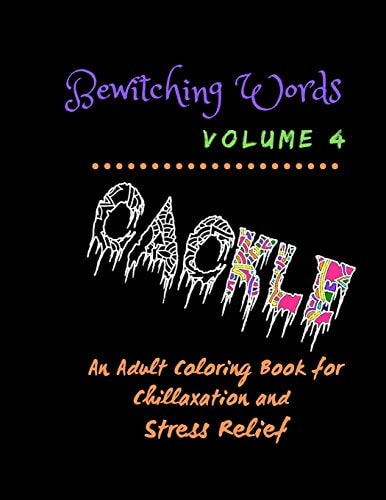Bewitching Words An Adult Coloring Book for Chillaxation Stress Relief: Volume 4