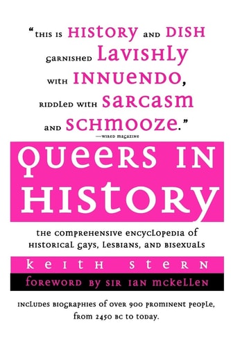 Queers in History The Comprehensive Encyclopedia of Historical Gays, Lesbians and Bisexuals