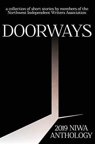 Doorways A Collection of Short Stories by Members of the Northwest Independent Writers Association