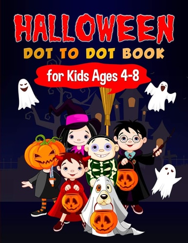 Halloween Dot to Dot Book for Kids Ages 4-8 Fun and Challenging Halloween Themed Dot to Dot Puzzles for Kids Ages 4-8 (Halloween Books for Kids)