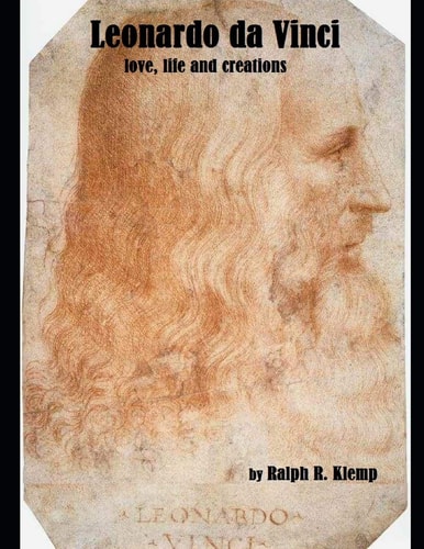 Leonardo Da Vinci Life, Love and Creations