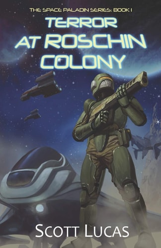 Terror at Roschin Colony The Space Paladin Series: Book 1