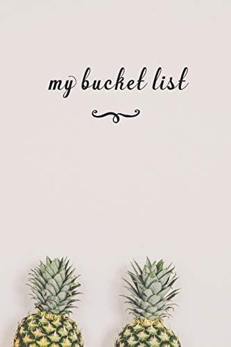 My Bucket List A Fun And Really Perfect Way To Write Down And Keep Track Of All Of The Things In Life That You Have Wanted To Do, But Never Have Pineapple