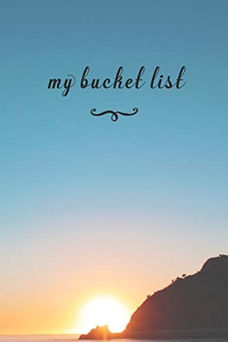 My Bucket List A Fun And Really Perfect Way To Write Down And Keep Track Of All Of The Things In Life That You Have Wanted To Do, But Never Have Beautiful Sunset