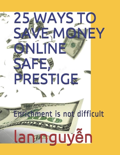 25 Ways to Save Money Online Safe, Prestige Enrichment Is Not Difficult