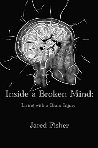 Inside a Broken Mind Living With a Brain Injury