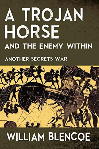 A Trojan Horse and the Enemy Within Another Secrets War