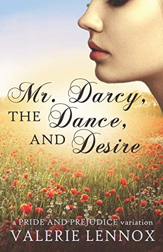 Mr. Darcy, the Dance, and Desire A Pride and Prejudice Variation