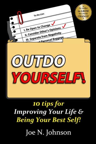 Outdo Yourself! 10 Tips for Improving Your Life & Being Your Best Self!