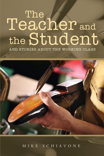 The Teacher and the Student And Stories about the Working Class