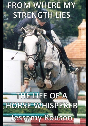 From Where My Strength Lies - The Life of a Horse Whisperer