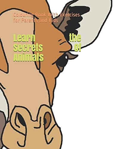 Learn the Secrets Of Animals Colouring Book With Exercises for Parents and Kids