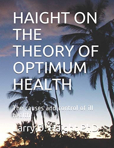 Haight on the Theory of Optimum Health The Causes and Control of Ill Health
