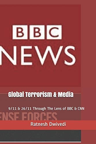 Global Terrorism & Media 9/11 & 26/11 Through The Lens of BBC & CNN