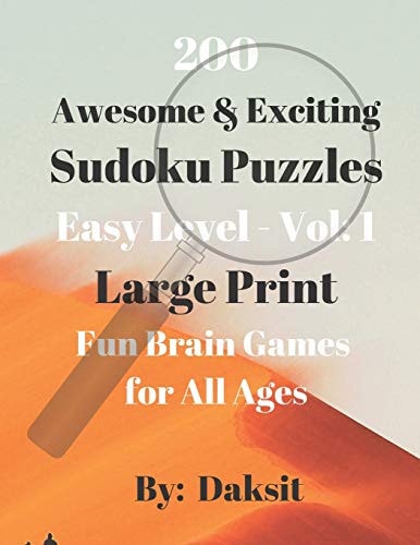 200 Awesome & Exciting Sudoku Puzzles Easy Level Vol 1 Hours of Fun with These Large Print Brain Teaser Games for All Ages.