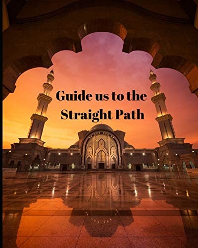 Guide Us to the Straight Path Guide to Help You Keep Reading Quran & Daily Hadith