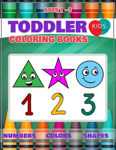 Toddler Coloring Book Fun Learning Of First Easy Words With Numbers Colors Shapes Counting And Alphabet For Baby Activity Book For Kids Age 1-3 - Boys Or Girls
