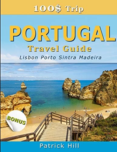 100$ Trip - PORTUGAL Travel Guide Lisbon, Porto, Sintra and Madeira
