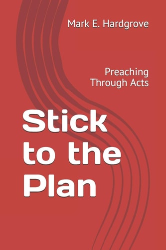 Stick to the Plan Preaching Through Acts