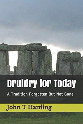 Druidry for Today A Tradition Forgotten But Not Gone