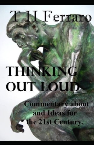 Thinking Out Loud Ideas for and Commentary on the 21st Century