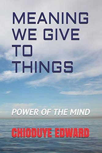 Meaning We Give to Things Power of the Mind