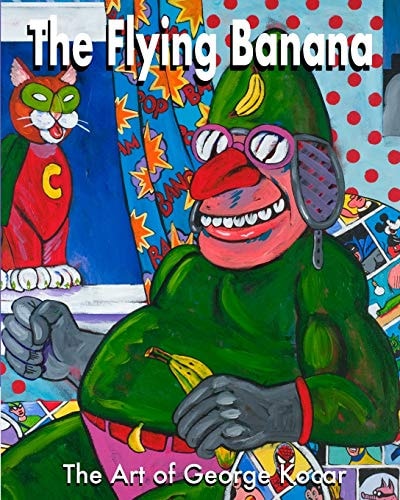The Flying Banana The Art of George Kocar