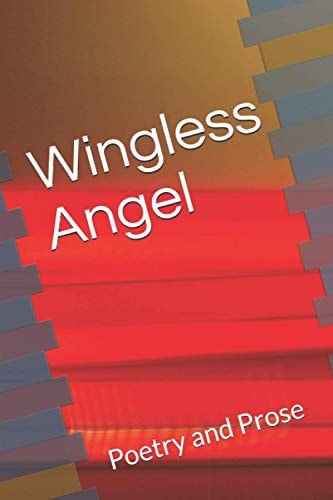 Wingless Angel Poetry and Prose