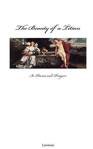 The Beauty of a Titian In Poems and Prayers