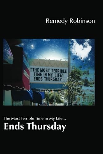 The Most Terrible Time in My Life... Ends Thursday