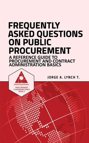 Frequently Asked Questions on Public Procurement A Reference Guide to Procurement and Contract Administration Basics
