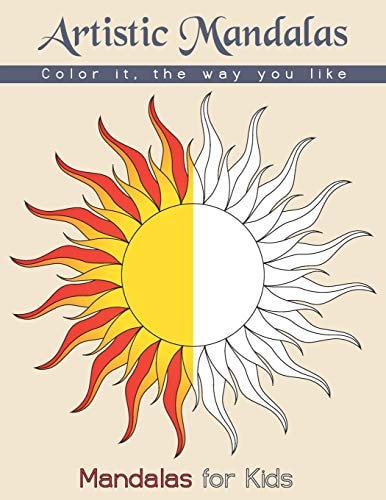Artistic Mandalas 50 Mandalas for Stress Relief and Relaxation Color It, the Way You Like