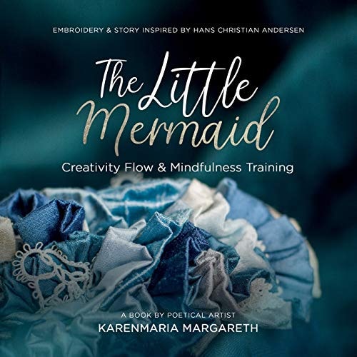 The Little Mermaid - Embroidery & Story Inspired By Hans Christian Andersen Creativity Flow & Mindfulness Training