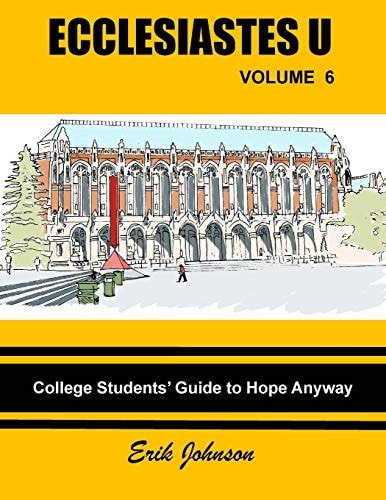 Ecclesiastes U Vol. 6 College Students' Guide to Hope Anyway
