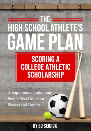 The High School Athlete's Game Plan Scoring a College Athletic Scholarship
