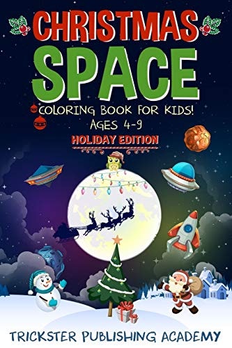 Christmas Space Coloring Book For Kids! Ages 4-9 Holiday Edition