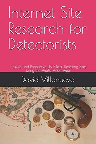 Internet Site Research for Detectorists How to Find Productive UK Metal Detecting Sites Using the World Wide Web