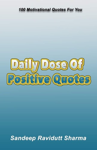 Daily Dose of Positive Quotes 100 Motivational Quotes For You