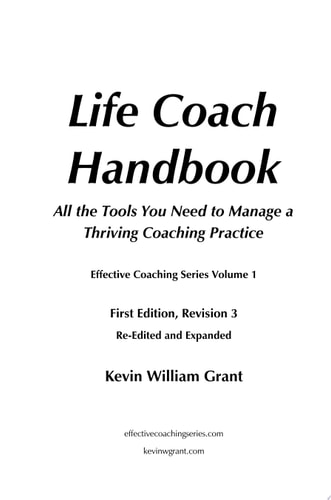 Life Coach Handbook (First Edition) All the Tools You Need to Manage a Thriving Coaching Practice