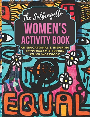 The Suffragette Women's Activity Book An Educational, Historical & Inspiring Cryptogram & Sudoku Filled Workbook LARGE PRINT EDITION