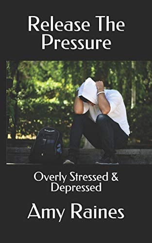 Release The Pressure Overly Stressed & Depressed