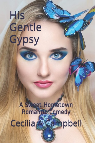 His Gentle Gypsy A Sweet Hometown Romantic Comedy